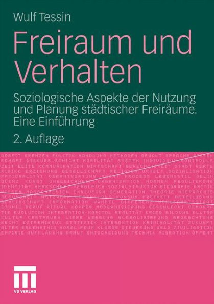 Freiraum und Verhalten: Soziologische Aspekte der Nutzung und Planung städtischer Freiräume. Eine Einführung