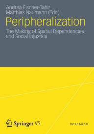 Title: Peripheralization: The Making of Spatial Dependencies and Social Injustice, Author: Matthias Naumann