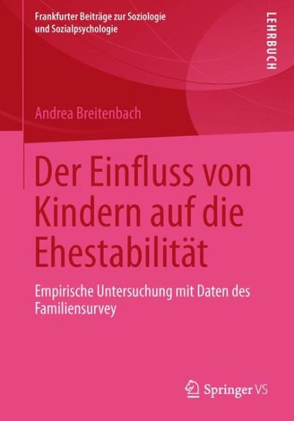Der Einfluss von Kindern auf die Ehestabilitï¿½t: Empirische Untersuchung mit Daten des Familiensurvey