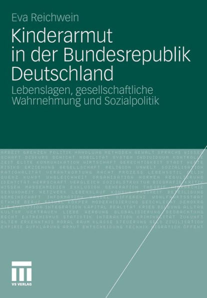 Kinderarmut in der Bundesrepublik Deutschland: Lebenslagen, gesellschaftliche Wahrnehmung und Sozialpolitik