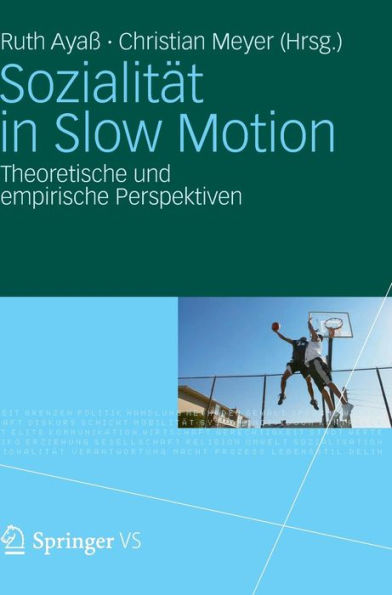 Sozialität in Slow Motion: Theoretische und empirische Perspektiven