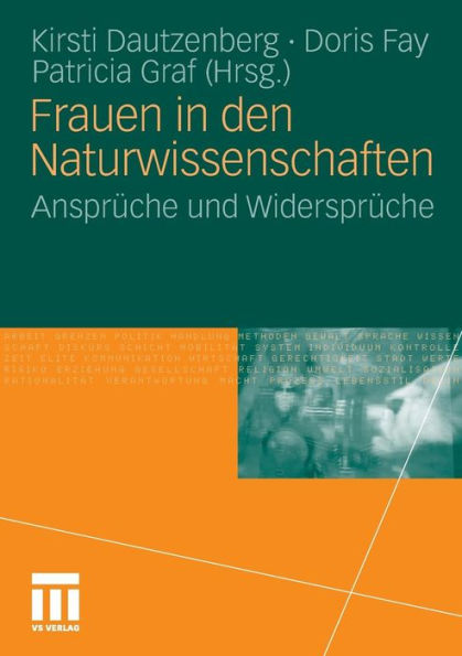 Frauen in den Naturwissenschaften: Ansprüche und Widersprüche