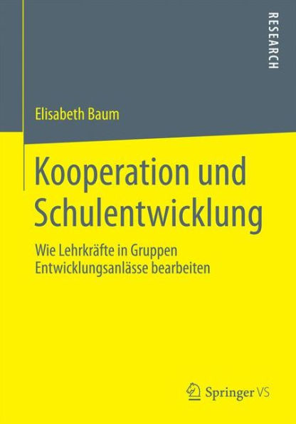 Kooperation und Schulentwicklung: Wie Lehrkrï¿½fte in Gruppen Entwicklungsanlï¿½sse bearbeiten