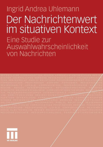 Der Nachrichtenwert im situativen Kontext: Eine Studie zur Auswahlwahrscheinlichkeit von Nachrichten