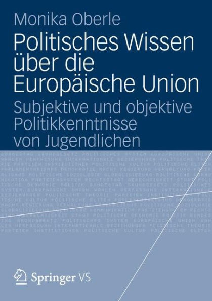 Politisches Wissen über die Europäische Union: Subjektive und objektive Politikkenntnisse von Jugendlichen