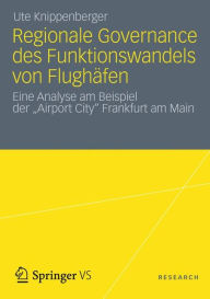 Title: Regionale Governance des Funktionswandels von Flughäfen: Eine Analyse am Beispiel der 