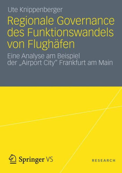 Regionale Governance des Funktionswandels von Flughäfen: Eine Analyse am Beispiel der 