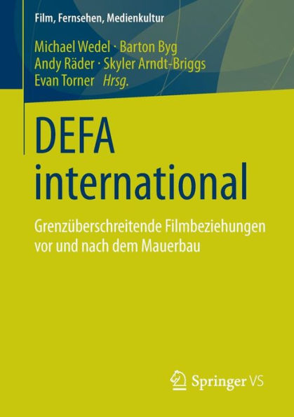 DEFA international: Grenzï¿½berschreitende Filmbeziehungen vor und nach dem Mauerbau