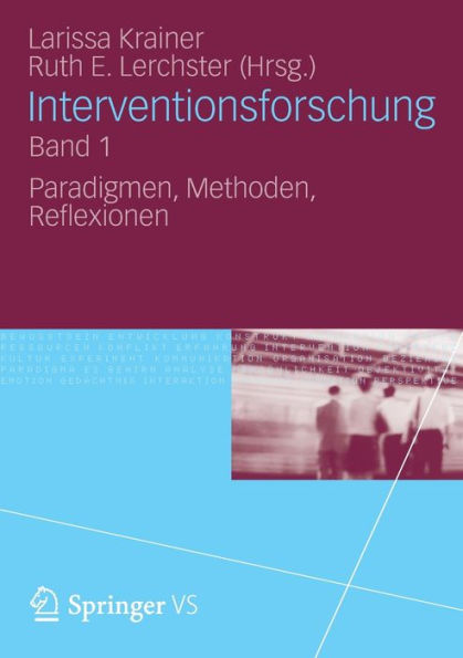 Interventionsforschung Band 1: Paradigmen, Methoden, Reflexionen