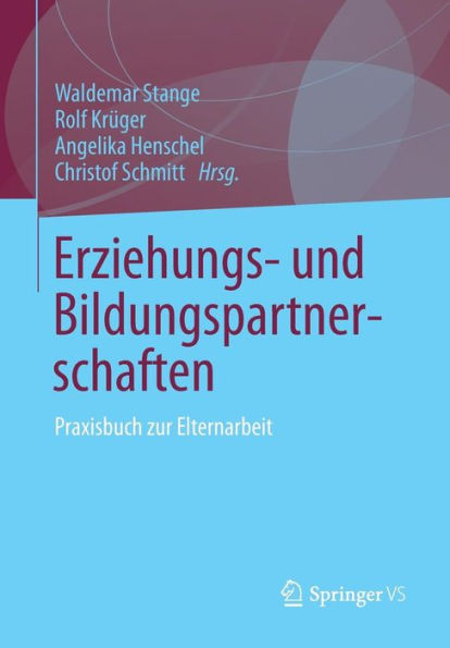 Erziehungs- und Bildungspartnerschaften: Praxisbuch zur Elternarbeit