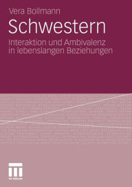 Title: Schwestern: Interaktion und Ambivalenz in lebenslangen Beziehungen, Author: Vera Bollmann