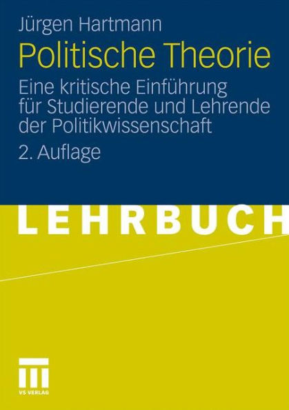 Politische Theorie: Eine kritische Einführung für Studierende und Lehrende der Politikwissenschaft