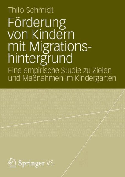 Förderung von Kindern mit Migrationshintergrund: Eine empirische Studie zu Zielen und Maßnahmen im Kindergarten