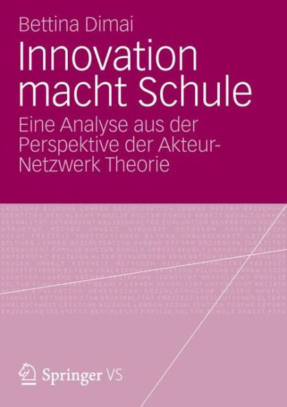 Innovation macht Schule: Eine Spurensuche mit der Akteur-Netzwerk Theorie