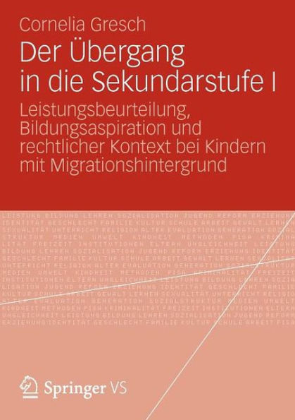 Der Übergang in die Sekundarstufe I: Leistungsbeurteilung, Bildungsaspiration und rechtlicher Kontext bei Kindern mit Migrationshintergrund