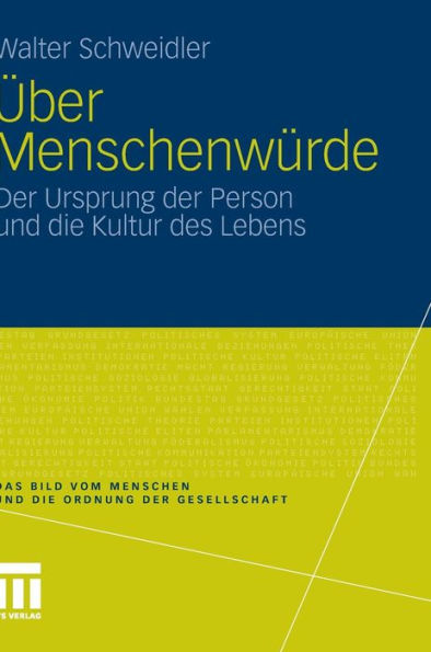 Über Menschenwürde: Der Ursprung der Person und die Kultur des Lebens