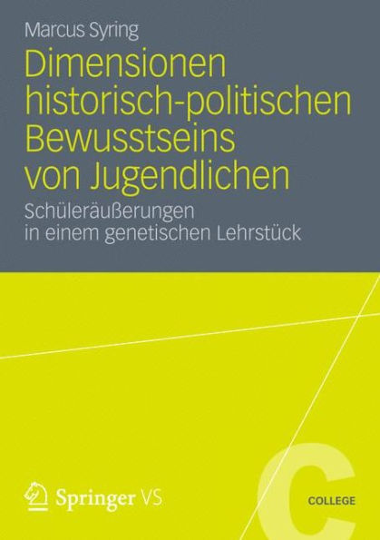 Dimensionen historisch-politischen Bewusstseins von Jugendlichen: Schüleräußerungen in einem genetischen Lehrstück