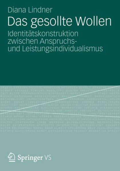 Das Gesollte Wollen: Identitätskonstruktion zwischen Anspruchs- und Leistungsindividualismus