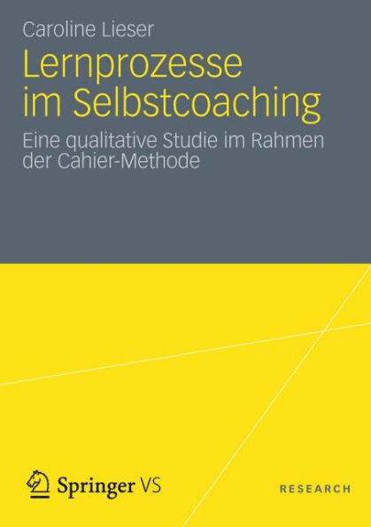 Lernprozesse im Selbstcoaching: Eine qualitative Studie im Rahmen der Cahier-Methode