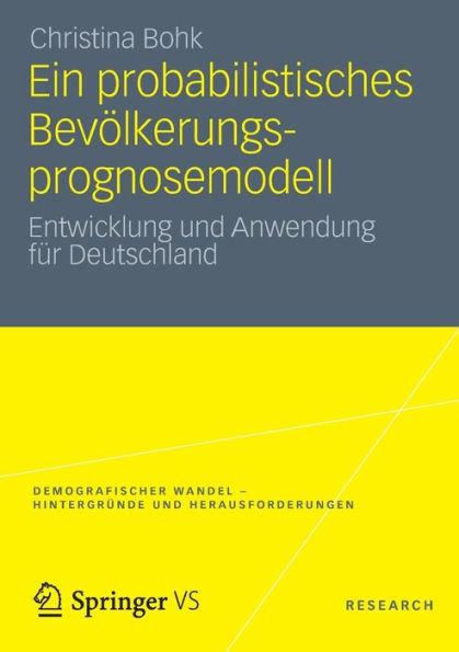 Ein probabilistisches Bevölkerungsprognosemodell: Entwicklung und Anwendung für Deutschland