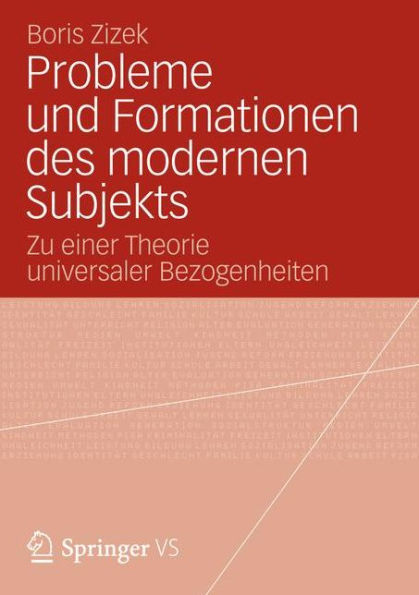 Probleme und Formationen des modernen Subjekts: Zu einer Theorie universaler Bezogenheiten