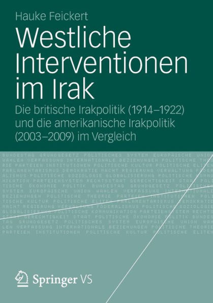 Westliche Interventionen im Irak: Die britische Irakpolitik (1914-1922) und die amerikanische Irakpolitik (2003-2009) im Vergleich