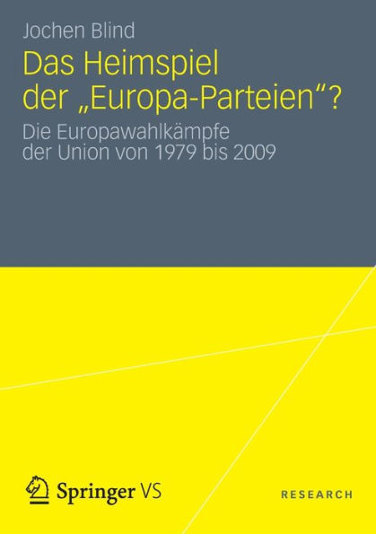 Heimspiel der "Europa-Parteien"?: Die Europawahlkämpfe der Union von 1979 bis 2009