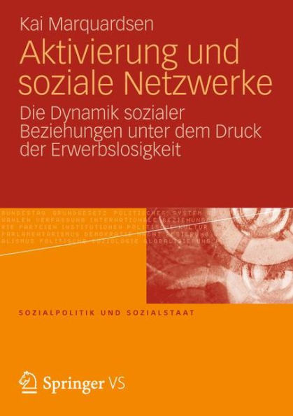 Aktivierung und soziale Netzwerke: Die Dynamik sozialer Beziehungen unter dem Druck der Erwerbslosigkeit