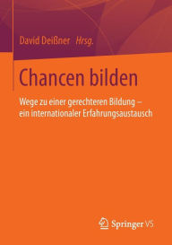 Title: Chancen bilden: Wege zu einer gerechteren Bildung - ein internationaler Erfahrungsaustausch, Author: David Deißner