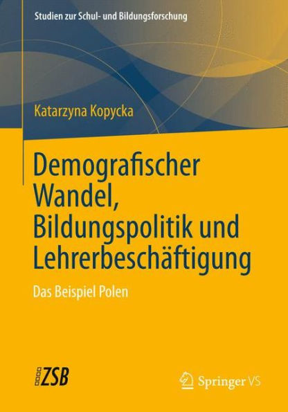 Demografischer Wandel, Bildungspolitik und Lehrerbeschï¿½ftigung: Das Beispiel Polen