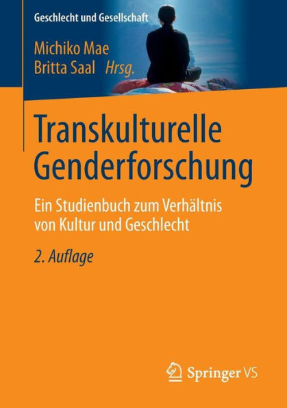 Transkulturelle Genderforschung: Ein Studienbuch zum Verhältnis von Kultur und Geschlecht