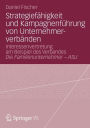 Strategiefähigkeit und Kampagnenführung von Unternehmerverbänden: Interessenvertretung am Beispiel des Verbandes Die Familienunternehmer - ASU