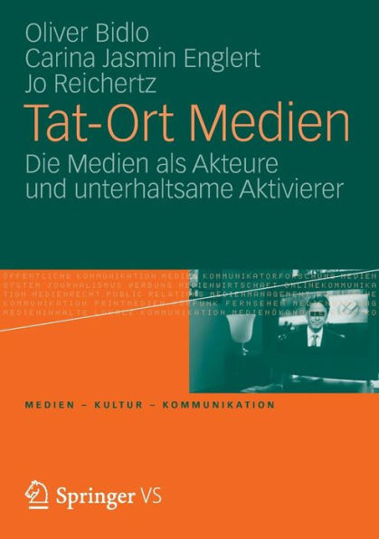 Tat-Ort Medien: Die Medien als Akteure und unterhaltsame Aktivierer