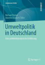 Umweltpolitik in Deutschland: Eine politikfeldanalytische Einführung