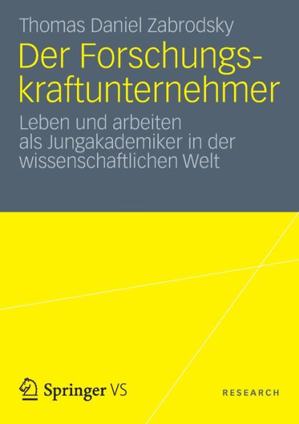 der Forschungskraftunternehmer: Leben und arbeiten als Jungakademiker wissenschaftlichen Welt