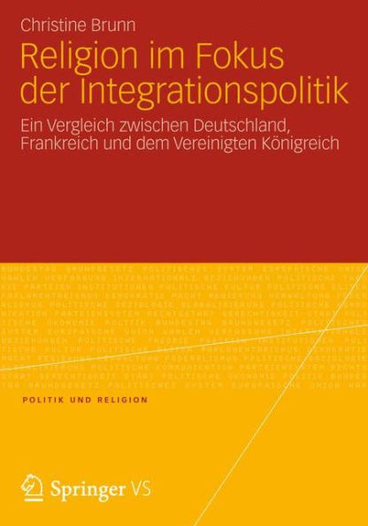 Religion im Fokus der Integrationspolitik: Ein Vergleich zwischen Deutschland, Frankreich und dem Vereinigten Königreich