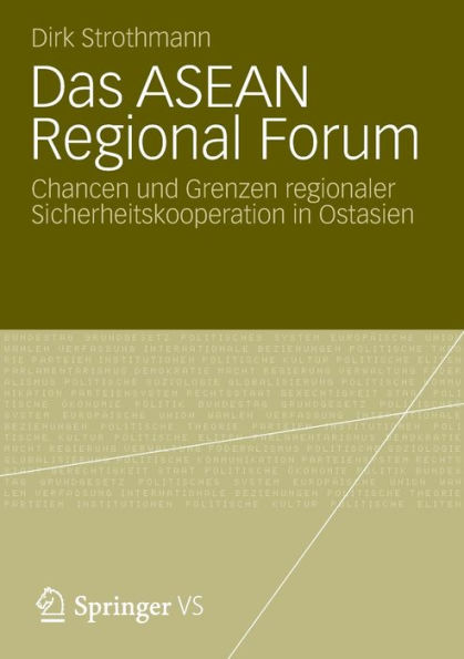 Das ASEAN Regional Forum: Chancen und Grenzen regionaler Sicherheitskooperation in Ostasien