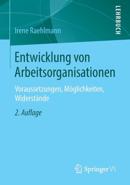 Entwicklung von Arbeitsorganisationen: Voraussetzungen, Möglichkeiten, Widerstände