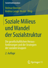 Title: Soziale Milieus und Wandel der Sozialstruktur: Die gesellschaftlichen Herausforderungen und die Strategien der sozialen Gruppen, Author: Helmut Bremer