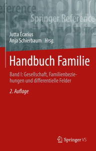 Title: Handbuch Familie: Band I: Gesellschaft, Familienbeziehungen und differentielle Felder, Author: Jutta Ecarius