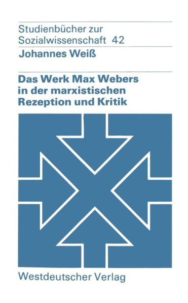 Das Werk Max Webers in der marxistischen Rezeption und Kritik