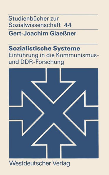 Sozialistische Systeme: Einführung in die Kommunismus- und DDR-Forschung