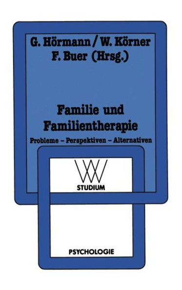 Familie und Familientherapie: Probleme - Perspektiven - Alternativen