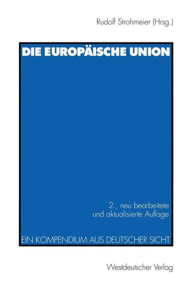 Die europï¿½ische Union: Ein Kompendium aus deutscher Sicht