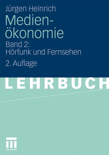 Medienökonomie: Band 2: Hörfunk und Fernsehen