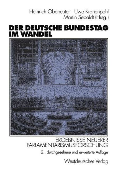 Der Deutsche Bundestag im Wandel: Ergebnisse neuerer Parlamentarismusforschung