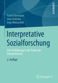 Title: Interpretative Sozialforschung: Eine Einführung in die Praxis des Interpretierens, Author: Frank Kleemann