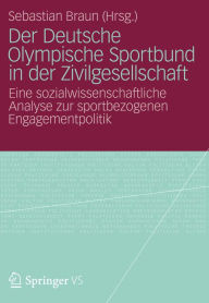 Title: Der Deutsche Olympische Sportbund in der Zivilgesellschaft: Eine sozialwissenschaftliche Analyse zur sportbezogenen Engagementpolitik, Author: Sebastian Braun