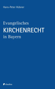 Title: Evangelisches Kirchenrecht in Bayern: 3., aktualisierte Auflage Januar 2022, Author: Hans-Peter Hübner