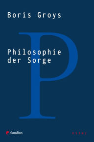 Title: Philosophie der Sorge, Author: Boris Groys